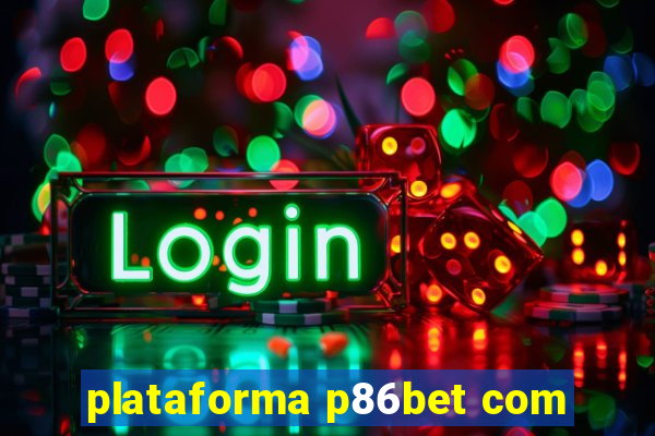 plataforma p86bet com